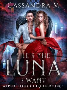 SHE'S THE LUNA I WANT By Cassandra M