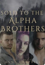 Sold To The Alpha Brothers: The Last Moon Shard By Anna Campbell PDF Download