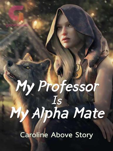 My Professor Is My Alpha Mate By Caroline Above Story PDF Download