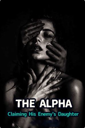 The Alpha Claiming His Enemy's Daughter PDF Download