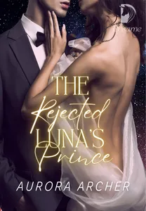 The Rejected Luna’s Prince By Aurora Archer Chapter 1-10